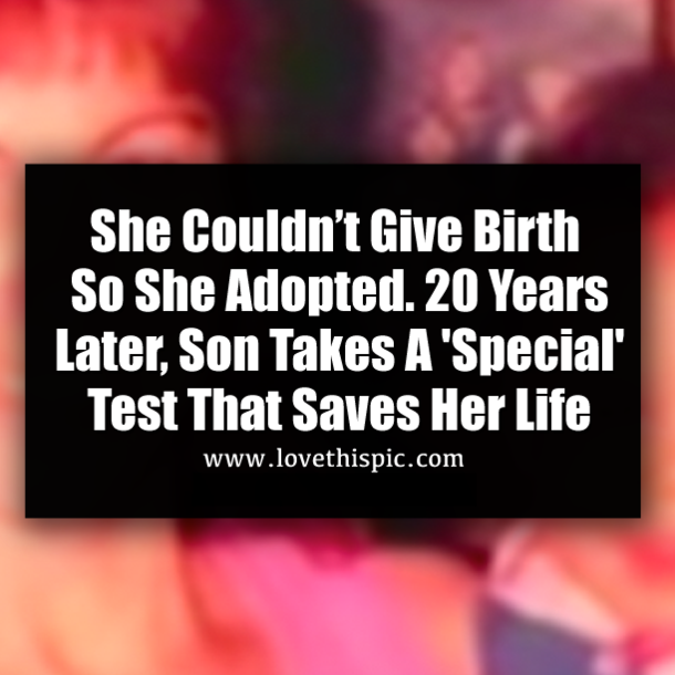She Couldn’t Give Birth So She Adopted. 20 Years Later, Son Takes A 'Special' Test That Saves Her Life