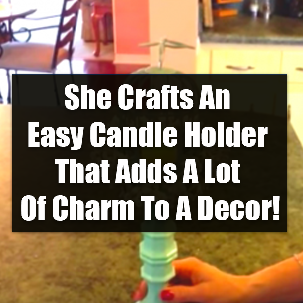She Crafts An Easy Candle Holder That Adds A Lot Of Charm To A Decor!