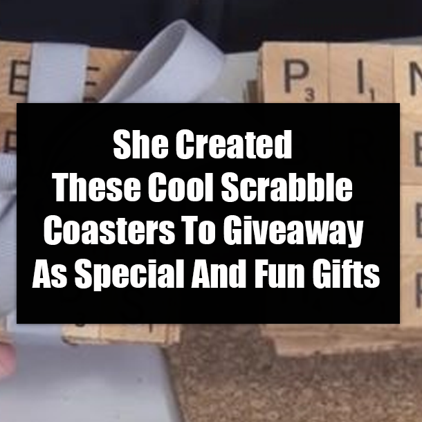 She Created These Cool Scrabble Coasters To Giveaway As Special And Fun Gifts