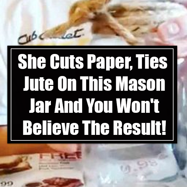 She Cuts Paper, Ties Jute On This Mason Jar And You Won't Believe The Result!