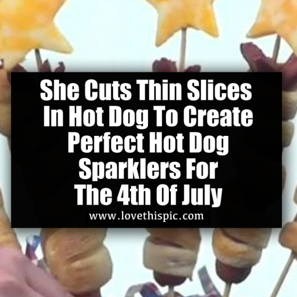 She Cuts Thin Slices In Hot Dog To Create Perfect  Hot Dog Sparklers For The 4th Of July