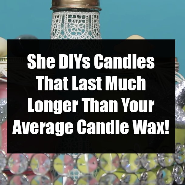 She DIYs Candles That Last Much Longer Than Your Average Candle Wax!