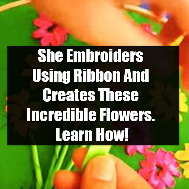 She Embroiders Using Ribbon And Creates These Incredible Flowers. Learn How!