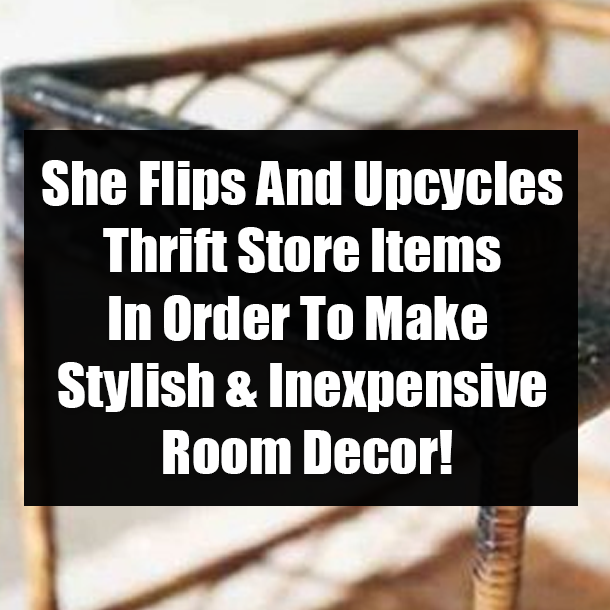 She Flips And Upcycles Thrift Store Items In Order To Make Stylish & Inexpensive Room Decor!