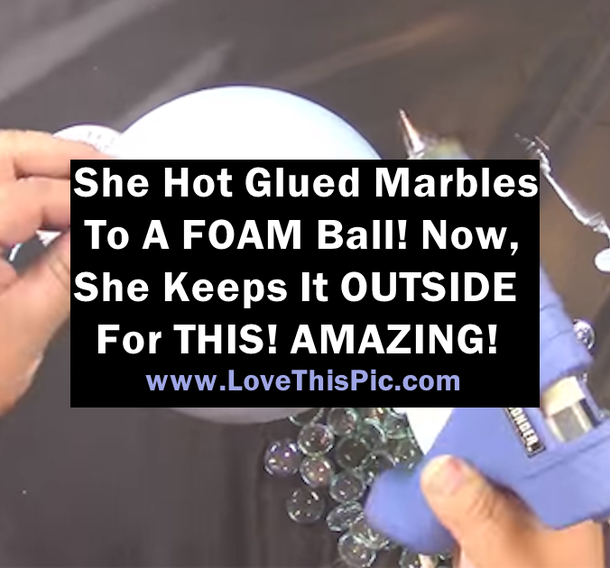 She Glued Marbles To A Foam Ball. What She Makes? WOW! Now She Keeps It Outside And It's Amazing!