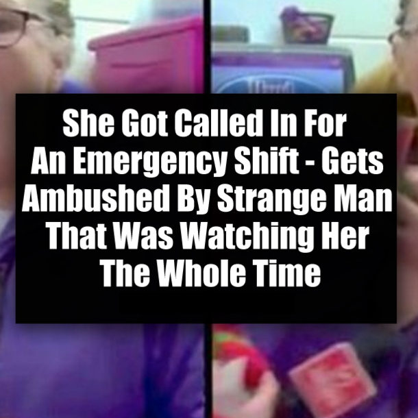 She Got Called In For An Emergency Shift - Gets Ambushed By Strange Man That Was Watching Her The Whole Time