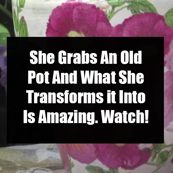 She Grabs An Old Pot And What She Transforms it Into Is Amazing. Watch!