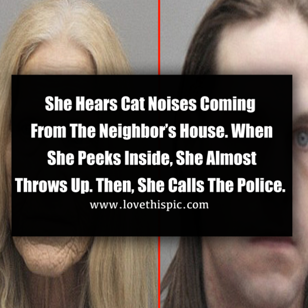 She Hears Cat Noises Coming From The Neighbor’s House. When She Peeks Inside, She Almost Throws Up. Then, She Calls The Police.