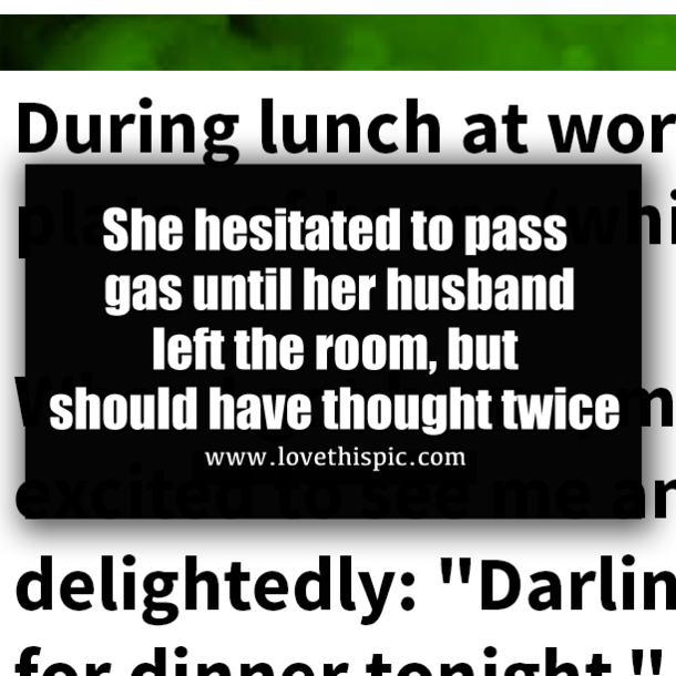 She hesitated to pass gas until her husband left the room, but should have thought twice