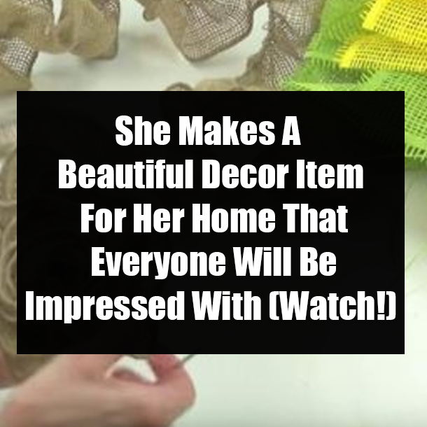 She Makes A Beautiful Decor Item For Her Home That Everyone Will Be Impressed With (Watch!)