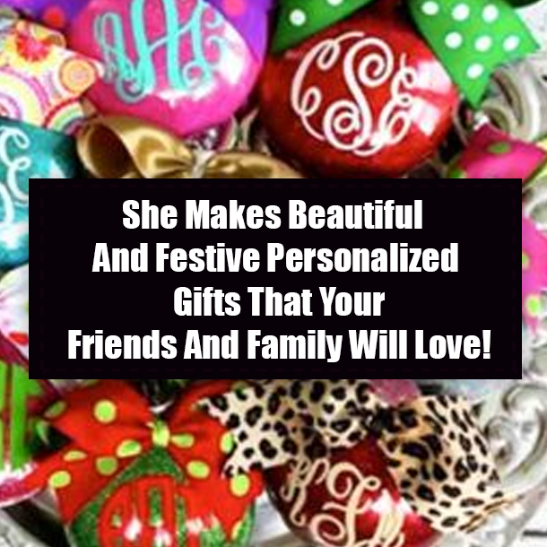 She Makes Beautiful And Festive Personalized Gifts That Your Friends And Family Will Love!