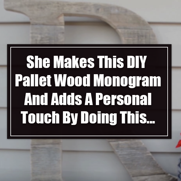 She Makes This DIY Pallet Wood Monogram And Adds A Personal Touch By Doing This...