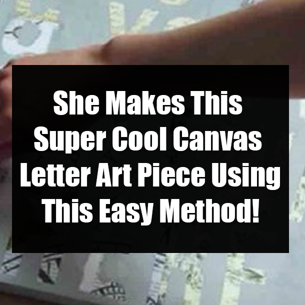 She Makes This Super Cool Canvas Letter Art Piece Using This Easy Method!