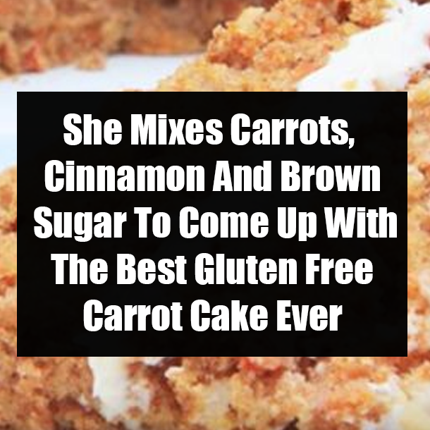 She Mixes Carrots, Cinnamon And Brown Sugar To Come Up With The Best Gluten Free Carrot Cake Ever