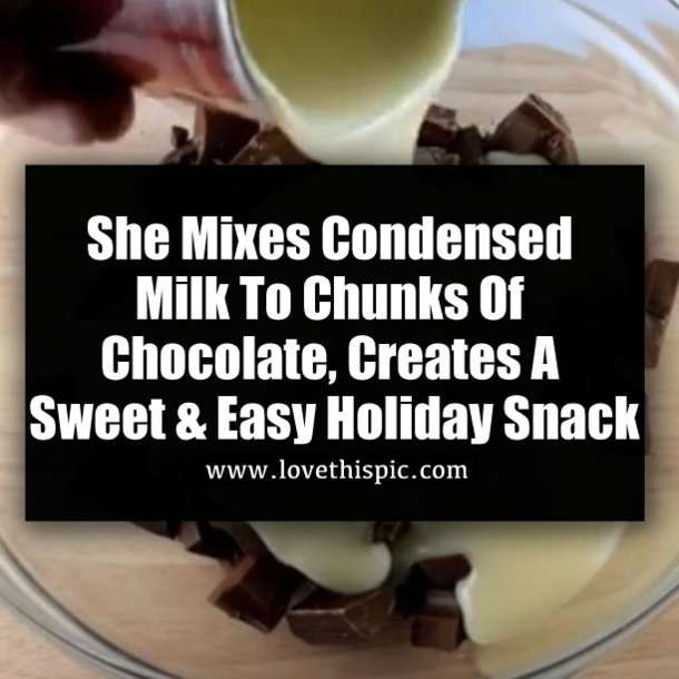 She Mixes Condensed Milk To Chunks Of Chocolate, Creates A Sweet & Easy Holiday Snack
