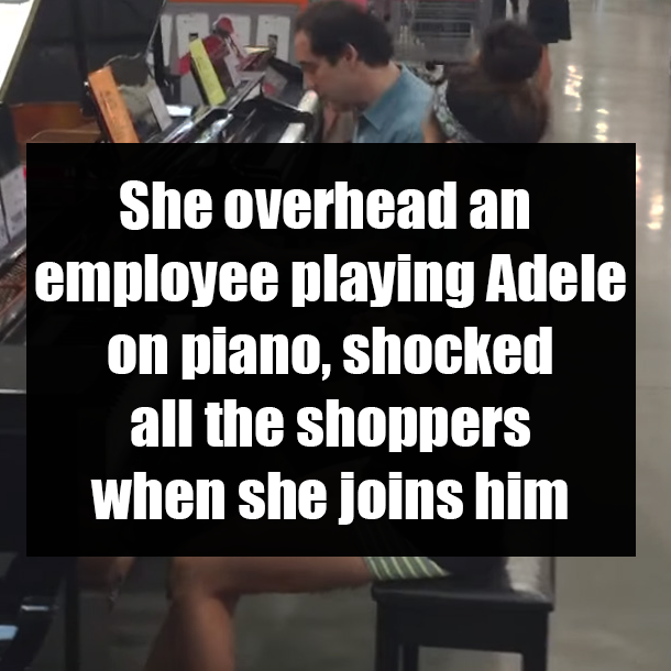She overhead an employee playing Adele on piano, shocked all the shoppers when she joins him
