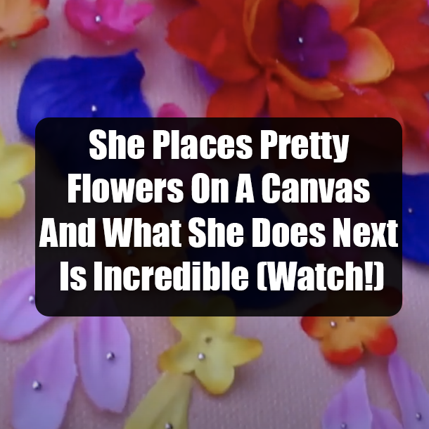 She Places Pretty Flowers On A Canvas And What She Does Next Is Incredible (Watch!)