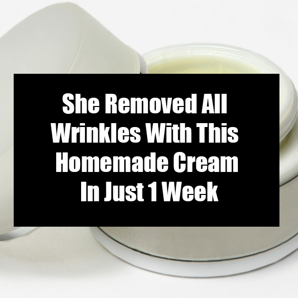 She Removed All Wrinkles With This Homemade Cream In Just 1 Week