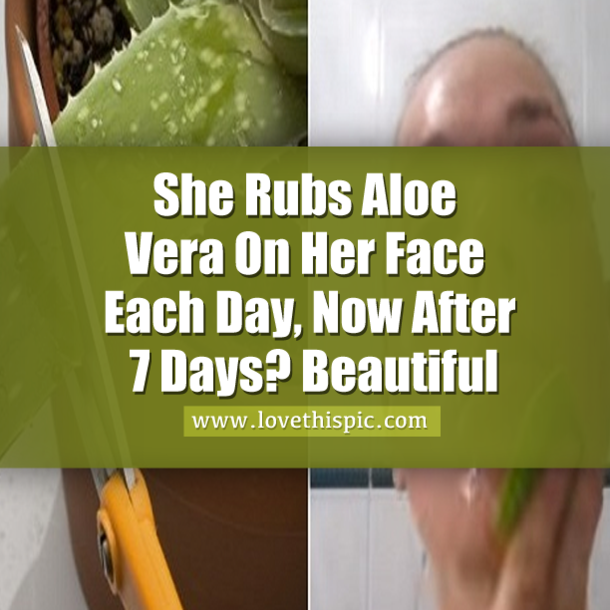 She Rubs Aloe Vera On Her Face Each Day, Now After 7 Days? Beautiful