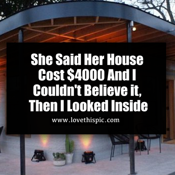 She Said Her House Cost $4000 And I Couldn't Believe it, Then I Looked Inside