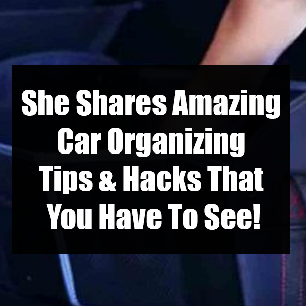 She Shares Amazing Car Organizing Tips & Hacks That You Have To See!
