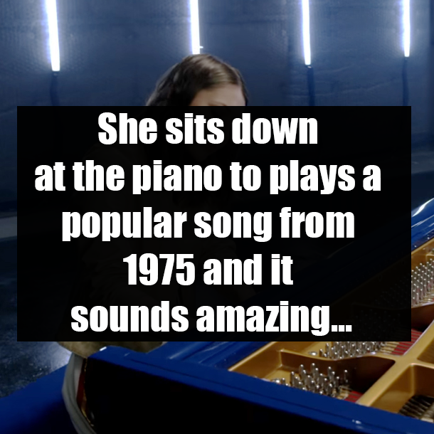 She sits down at the piano to plays a popular song from 1975 and it sounds amazing...