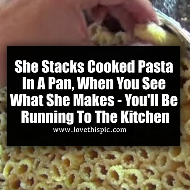 She Stacks Cooked Pasta In A Pan, When You See What She Makes - You'll Be Running To The Kitchen