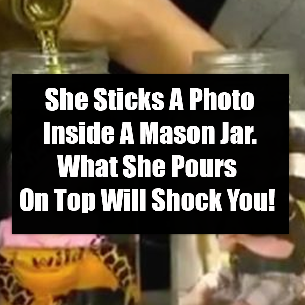 She Sticks A Photo Inside A Mason Jar. What She Pours On Top Will Shock You!