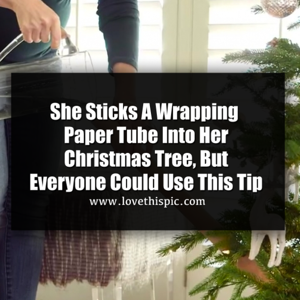 She Sticks A Wrapping Paper Tube Into Her Christmas Tree, But Everyone Could Use This Tip