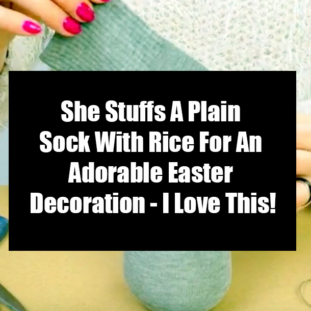 She Stuffs A Plain Sock With Rice For An Adorable Easter Decoration - I Love This!