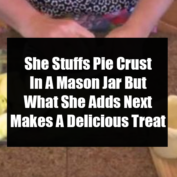 She Stuffs Pie Crust In A Mason Jar But What She Adds Next Makes A Delicious Treat