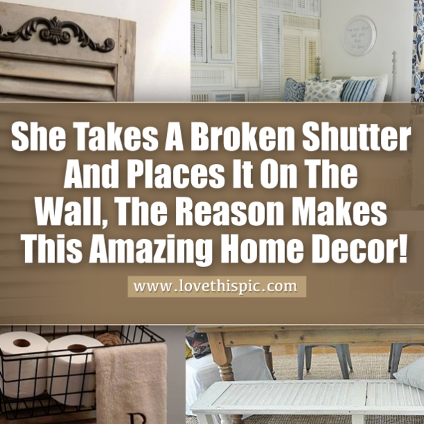She Takes A Broken Shutter And Places It On The Wall, The Reason Makes This Amazing Home Decor!