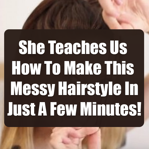 She Teaches Us How To Make This Messy Hairstyle In Just A Few Minutes!