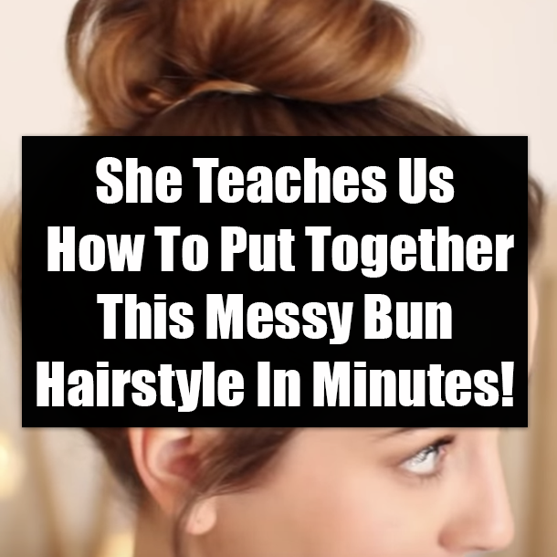 She Teaches Us How To Put Together This Messy Bun Hairstyle In Minutes!