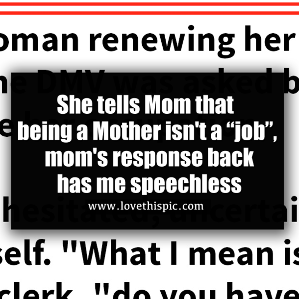She tells Mom that being a Mother isn't a “job”, mom's response back has me speechless