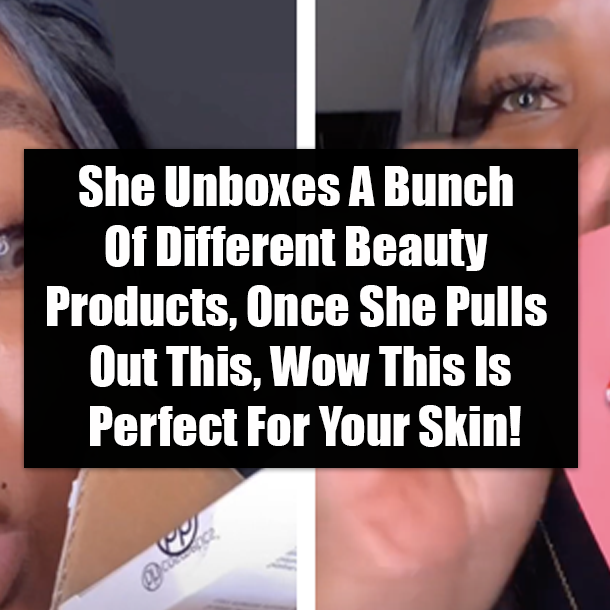 She Unboxes A Bunch Of Different Beauty Products, Once She Pulls Out This, Wow This Is Perfect For Your Skin!