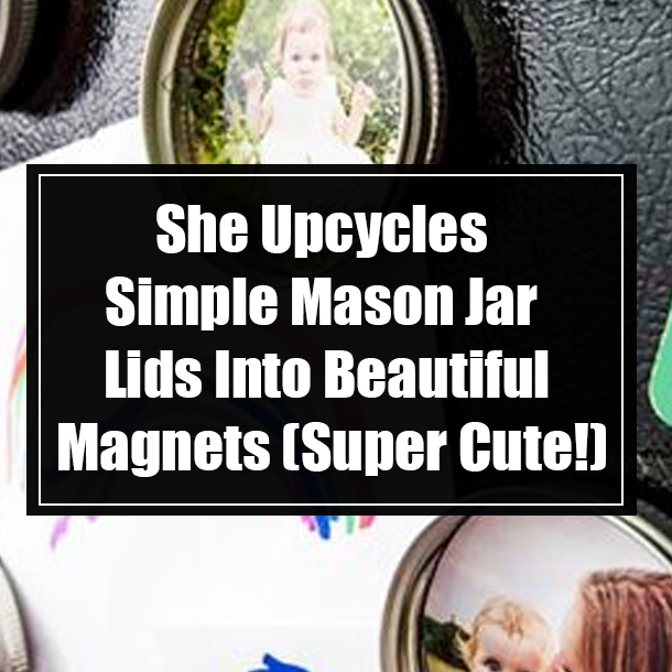 She Upcycles Simple Mason Jar Lids Into Beautiful Magnets (Super Cute!)