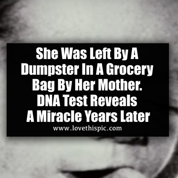 She Was Left By A Dumpster In A Grocery Bag By Her Mother. DNA Test Reveals A Miracle Years Later
