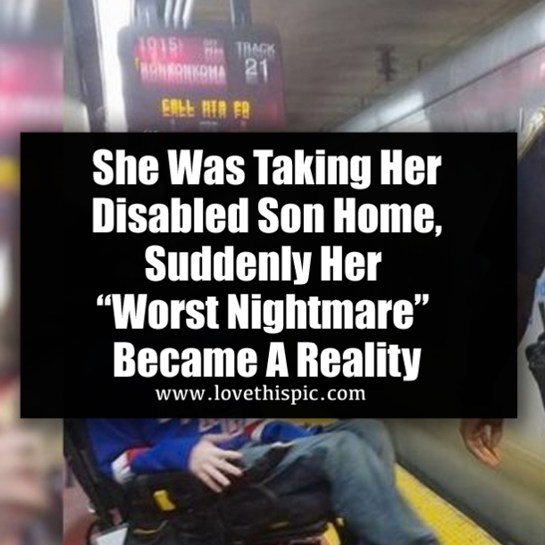 She Was Taking Her Disabled Son Home, Suddenly Her “Worst Nightmare” Became A Reality