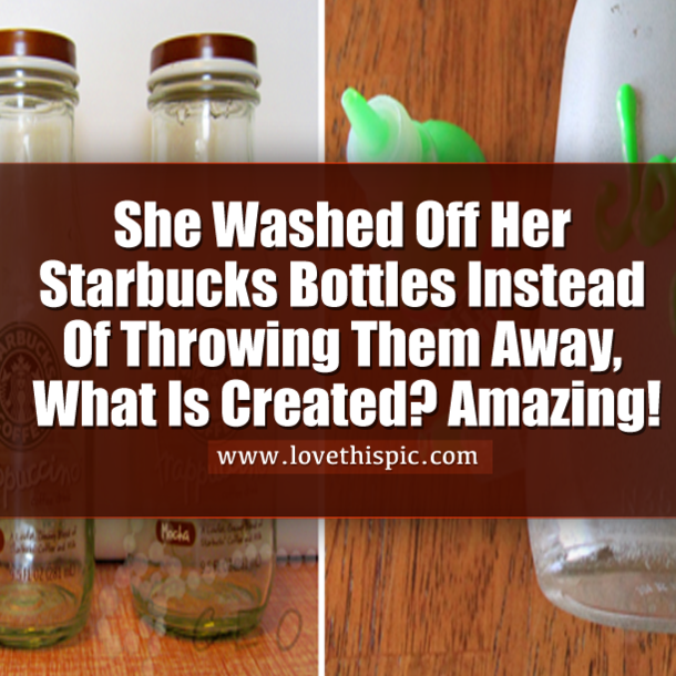 She Washed Off Her Starbucks Bottles Instead Of Throwing Them Away, What Is Created? Amazing!