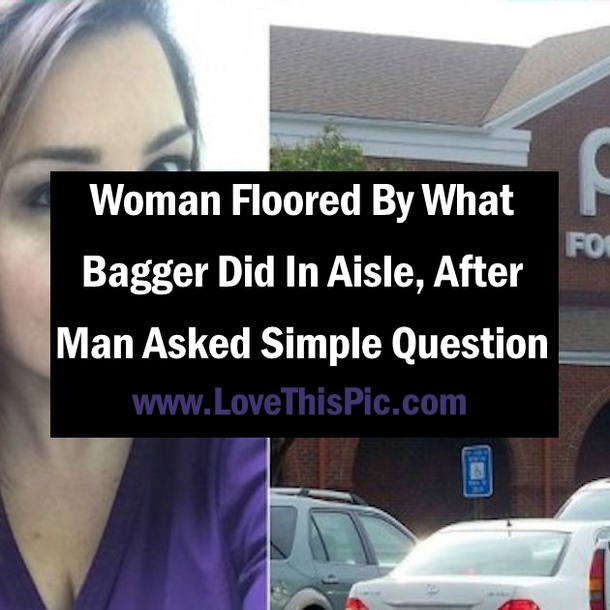 She's Floored By What Bagger Did In Aisle, After Man Asked A Simple Question