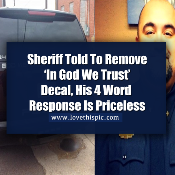 Sheriff Told To Remove ‘In God We Trust’ Decal, His 4 Word Response Is Priceless