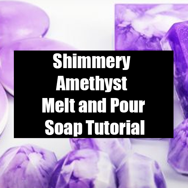Shimmery Amethyst Melt and Pour Soap Tutorial