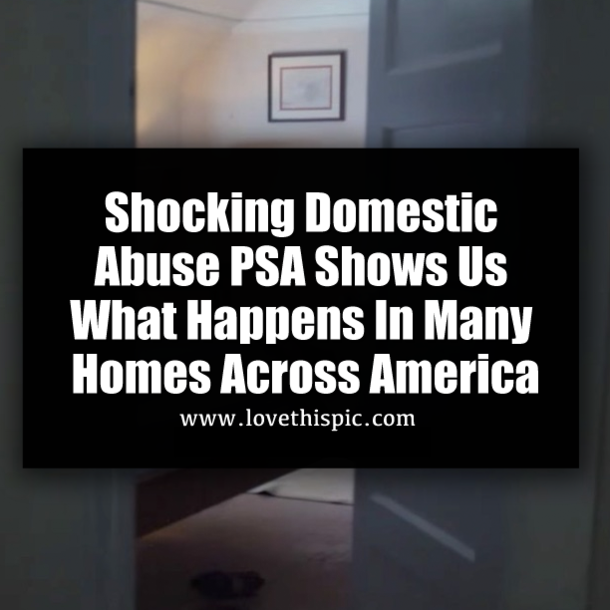Shocking Domestic Abuse PSA Shows Us What Happens In Many Homes Across America