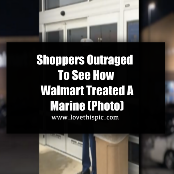 Shoppers Outraged To See How Walmart Treated A Marine (Photo)