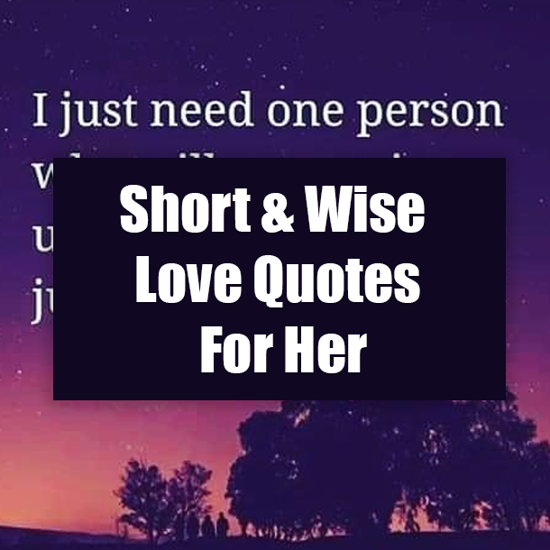 Short & Wise Love Quotes For Her