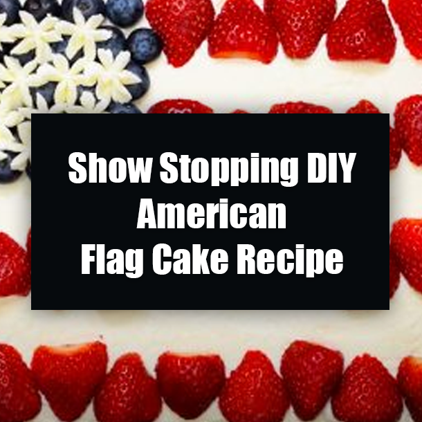 Show Stopping DIY American Flag Cake Recipe