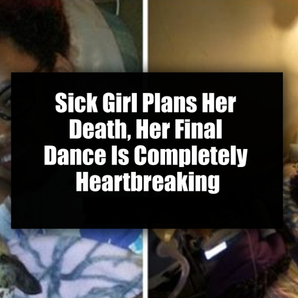 Sick Girl Plans Her Death, Her Final Dance Is Completely Heartbreaking