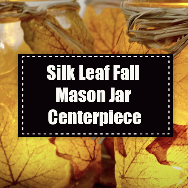Silk Leaf Fall Mason Jar Centerpiece