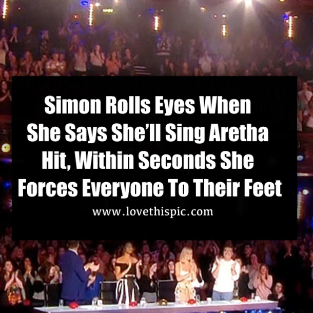 Simon Rolls Eyes When She Says She’ll Sing Aretha Hit, Within Seconds She Forces Everyone To Their Feet
